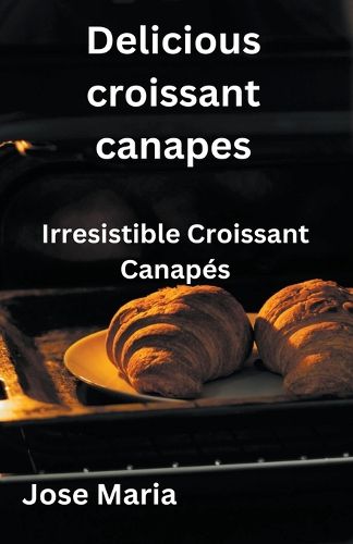 Cover image for Delicious croissant canapes