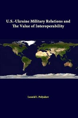 Cover image for U.S.-Ukraine Military Relations and the Value of Interoperability