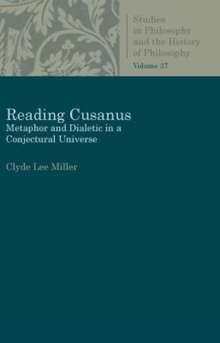 Cover image for Reading Cusanus: Metaphor and Dialectic in a Conjectural Universe