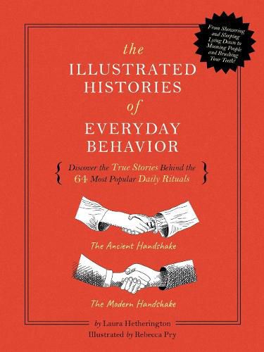 The Illustrated Histories of Everyday Behavior: Discover the True Stories Behind the 64 Most Popular Daily Rituals