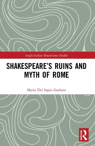 Cover image for Shakespeare's Ruins and Myth of Rome