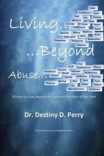 Cover image for Living Beyond Abuse: 20 Keys to Living Beyond the Hurts and the Pains of Your Past