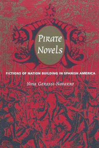 Cover image for Pirate Novels: Fictions of Nation Building in Spanish America