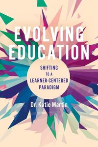 Cover image for Evolving Education: Shifting to a Learner-Centered Paradigm