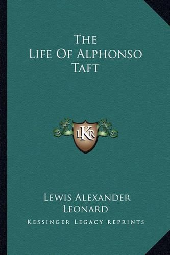 The Life of Alphonso Taft