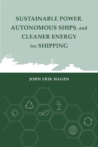 Sustainable Power, Autonomous Ships, and Cleaner Energy for Shipping