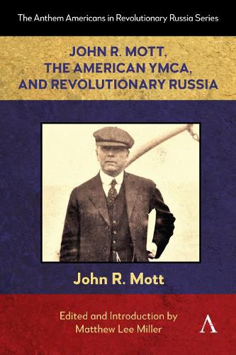 Cover image for John R. Mott, the American YMCA, and Revolutionary Russia