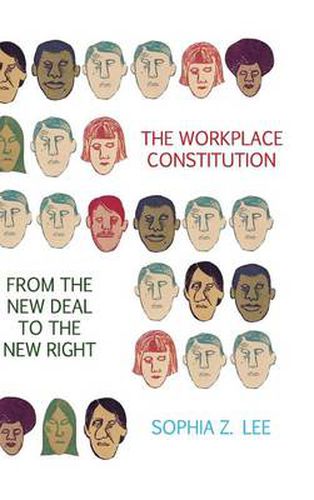 Cover image for The Workplace Constitution from the New Deal to the New Right