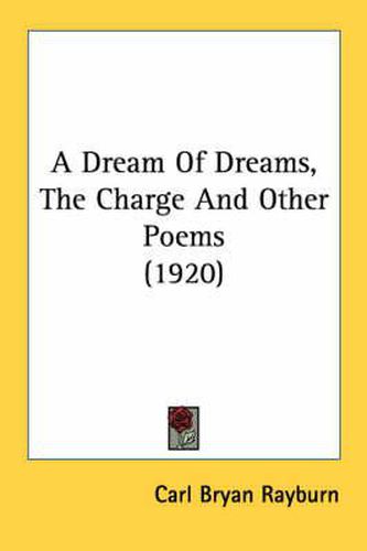 Cover image for A Dream of Dreams, the Charge and Other Poems (1920)