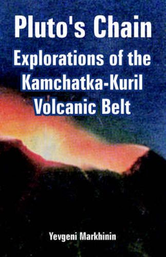 Cover image for Pluto's Chain: Explorations of the Kamchatka-Kuril Volcanic Belt