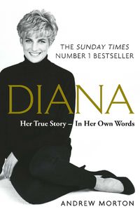 Cover image for Diana: Her True Story - In Her Own Words: The Sunday Times Number-One Bestseller
