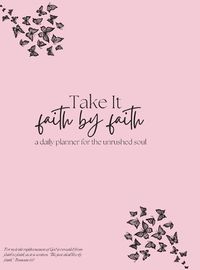 Cover image for Take it Faith by Faith - A daily Planner for the Unrushed Soul