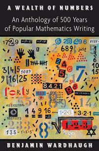 Cover image for A Wealth of Numbers: An Anthology of 500 Years of Popular Mathematics Writing