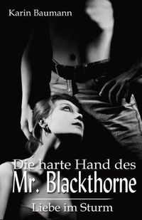 Cover image for Die harte Hand des Mr. Blackthorne: Liebe im Sturm