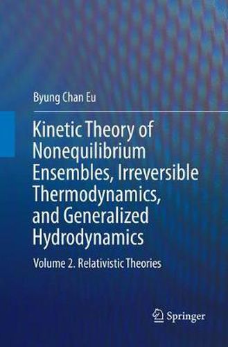 Cover image for Kinetic Theory of Nonequilibrium Ensembles, Irreversible Thermodynamics, and Generalized Hydrodynamics: Volume 2. Relativistic Theories