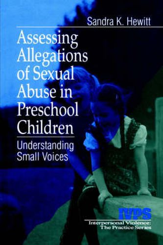 Cover image for Assessing Allegations of Sexual Abuse in Preschool Children: Understanding Small Voices