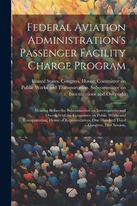 Cover image for Federal Aviation Administration's Passenger Facility Charge Program