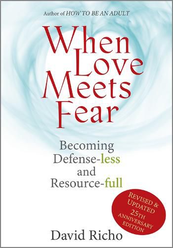 Cover image for When Love Meets Fear: Becoming Defense-less and Resource-full