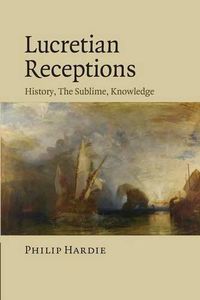 Cover image for Lucretian Receptions: History, the Sublime, Knowledge