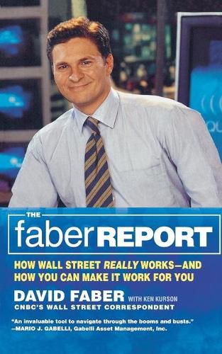 Cover image for The Faber Report: CNBC's  The Brain  Tells You How Wall Street Really Works and How You Can Make It Work for You