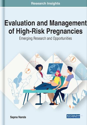 Cover image for Evaluation and Management of High-Risk Pregnancies: Emerging Research and Opportunities