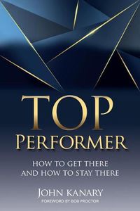 Cover image for Top Performer: How to Get There and How to Stay There