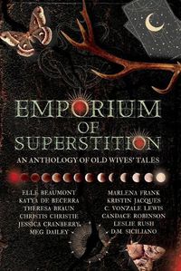 Cover image for Emporium of Superstition: An Old Wives' Tale Anthology