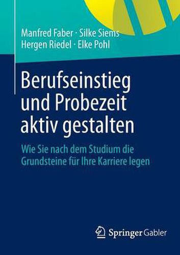 Cover image for Berufseinstieg und Probezeit aktiv gestalten: Wie Sie nach dem Studium die Grundsteine fur Ihre Karriere legen