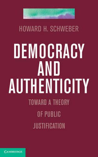 Cover image for Democracy and Authenticity: Toward a Theory of Public Justification