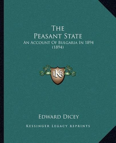 Cover image for The Peasant State: An Account of Bulgaria in 1894 (1894)