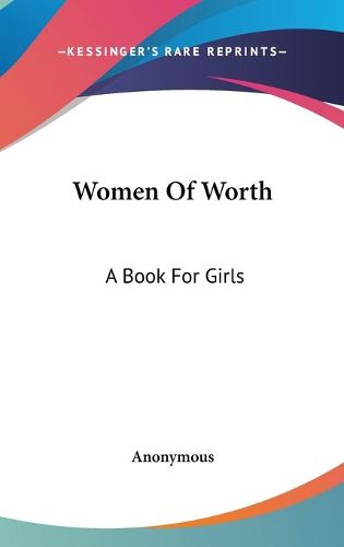 Cover image for Women of Worth: A Book for Girls