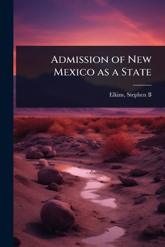 Cover image for Admission of New Mexico as a State