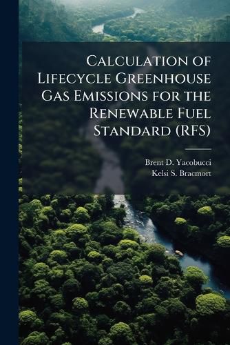 Cover image for Calculation of Lifecycle Greenhouse Gas Emissions for the Renewable Fuel Standard (RFS)