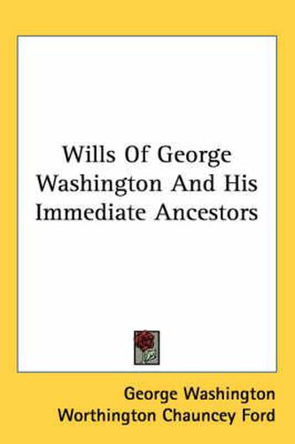 Cover image for Wills of George Washington and His Immediate Ancestors