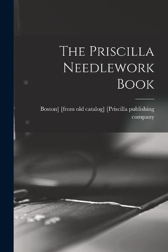 Cover image for The Priscilla Needlework Book