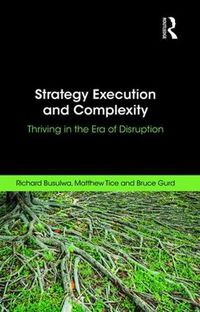 Cover image for Strategy Execution and Complexity: Thriving in the Era of Disruption