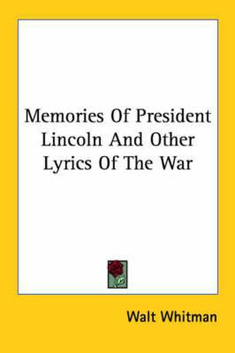 Cover image for Memories of President Lincoln and Other Lyrics of the War