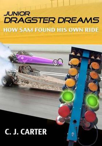 Cover image for Junior Dragster Dreams: How Sam Found His Own Ride