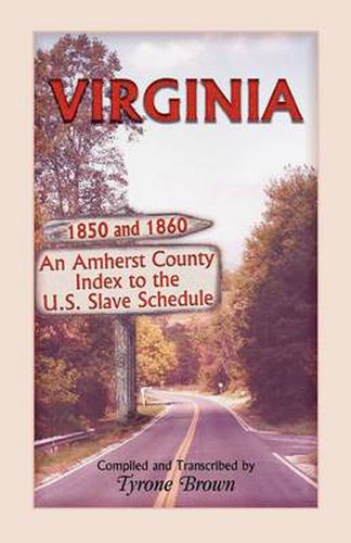 Cover image for Virginia 1850 and 1860, an Amherst County Index to the U.S. Slave Schedule