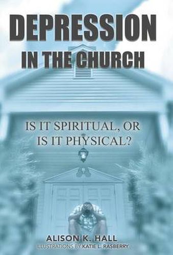 Cover image for Depression in the Church: Is It Spiritual, or Is It Physical?