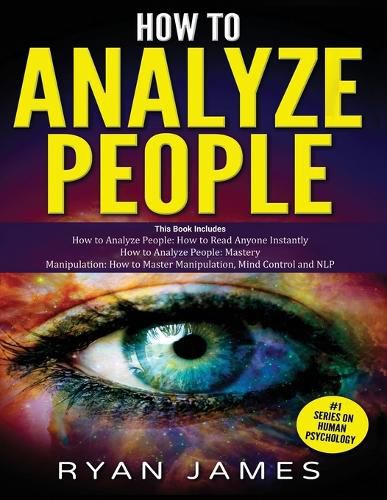 Cover image for How to Analyze People: 3 Books in 1 - How to Master the Art of Reading and Influencing Anyone Instantly Using Body Language, Human Psychology and Personality Types