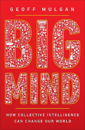 Cover image for Big Mind: How Collective Intelligence Can Change Our World