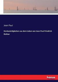 Cover image for Denkwurdigkeiten aus dem Leben von Jean Paul Friedrich Richter