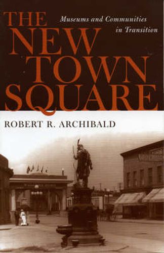 Cover image for The New Town Square: Museums and Communities in Transition