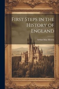 Cover image for First Steps in the History of England