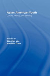 Cover image for Asian American Youth: Culture, Identity and Ethnicity