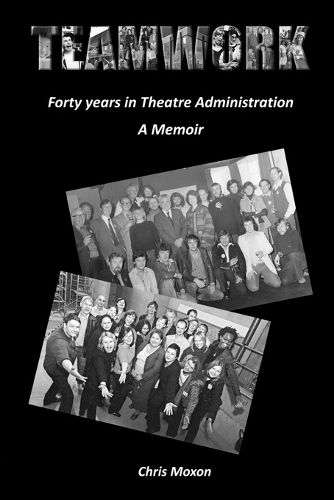 Cover image for TEAMWORK - Forty Years in Theatre Administration