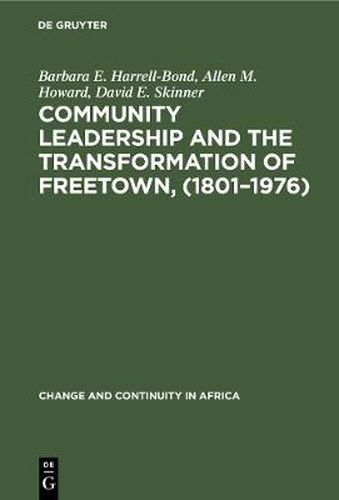 Cover image for Community leadership and the transformation of Freetown, (1801-1976)