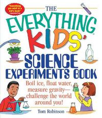 Cover image for The Everything Kids' Science Experiments Book
