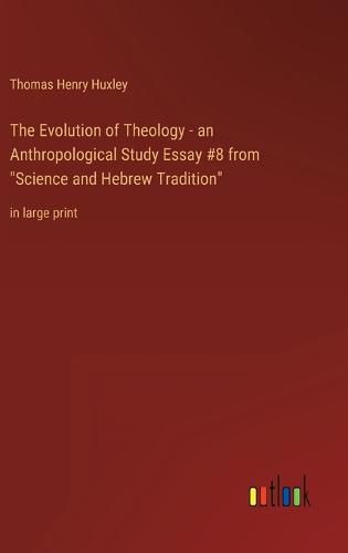 Cover image for The Evolution of Theology - an Anthropological Study Essay #8 from "Science and Hebrew Tradition"